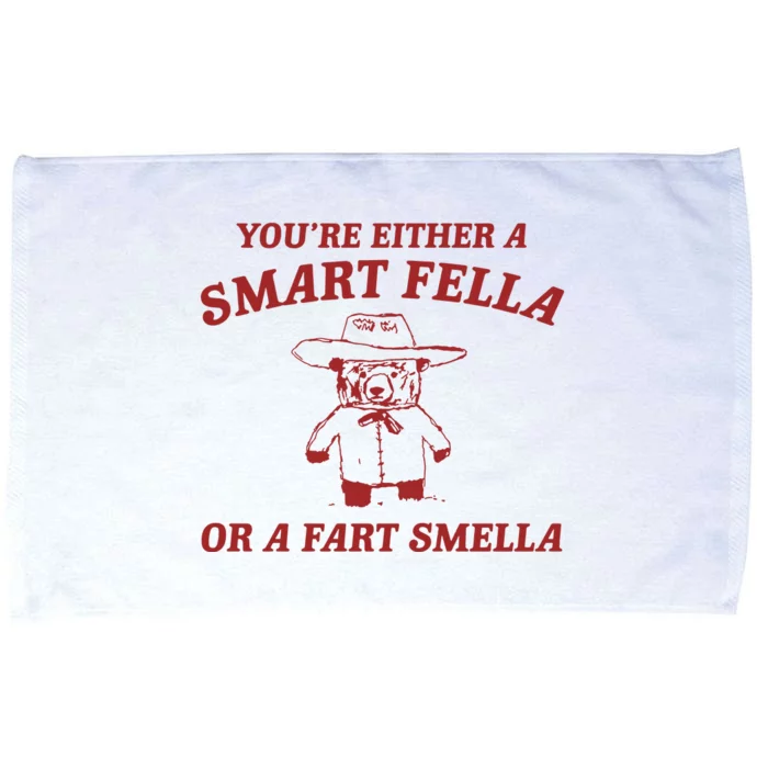 YouRe Either A Smart Fella Or A Fart Smella Microfiber Hand Towel