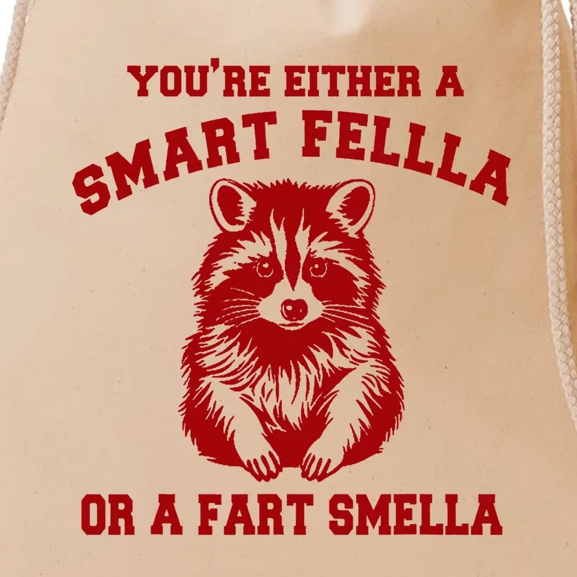 YouRe Either A Smart Fella Or A Fart Smella Drawstring Bag