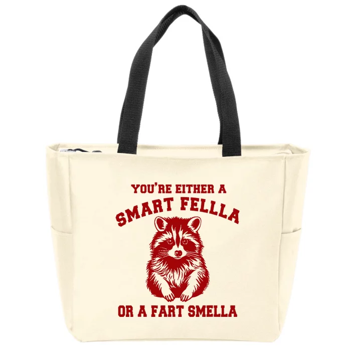 YouRe Either A Smart Fella Or A Fart Smella Zip Tote Bag