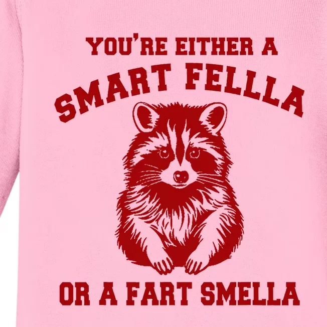 YouRe Either A Smart Fella Or A Fart Smella Baby Long Sleeve Bodysuit