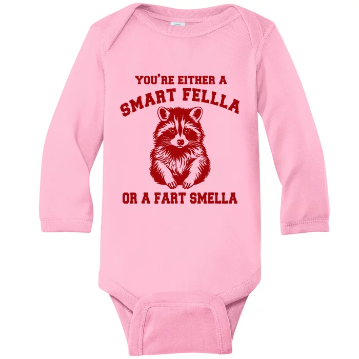 YouRe Either A Smart Fella Or A Fart Smella Baby Long Sleeve Bodysuit