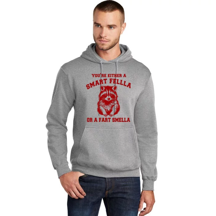 YouRe Either A Smart Fella Or A Fart Smella Tall Hoodie