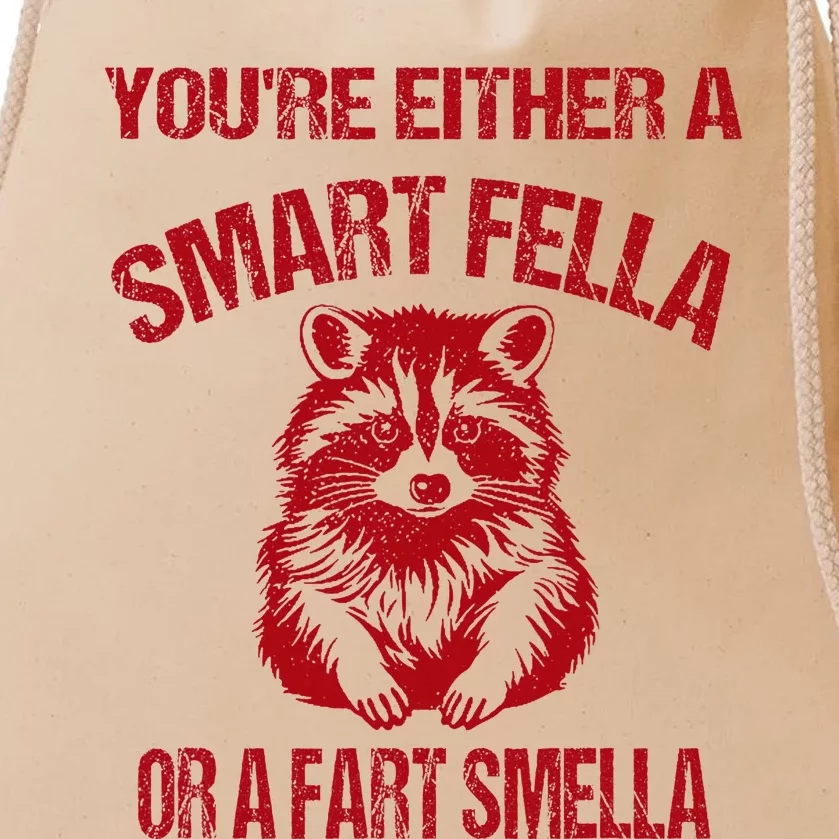 YouRe Either A Smart Fella Or A Fart Smella Drawstring Bag