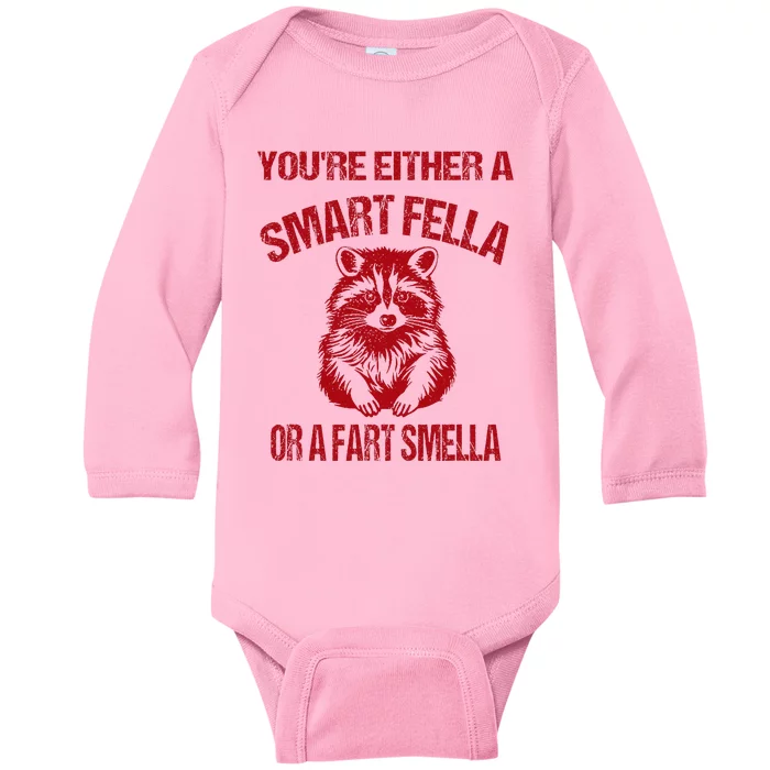 YouRe Either A Smart Fella Or A Fart Smella Baby Long Sleeve Bodysuit