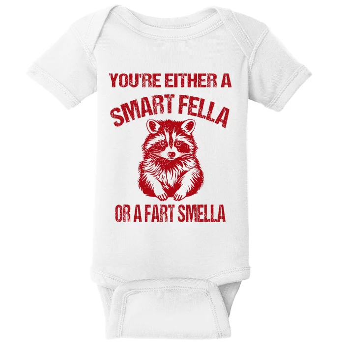 YouRe Either A Smart Fella Or A Fart Smella Baby Bodysuit