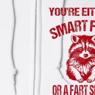 YouRe Either A Smart Fella Or A Fart Smella Full Zip Hoodie