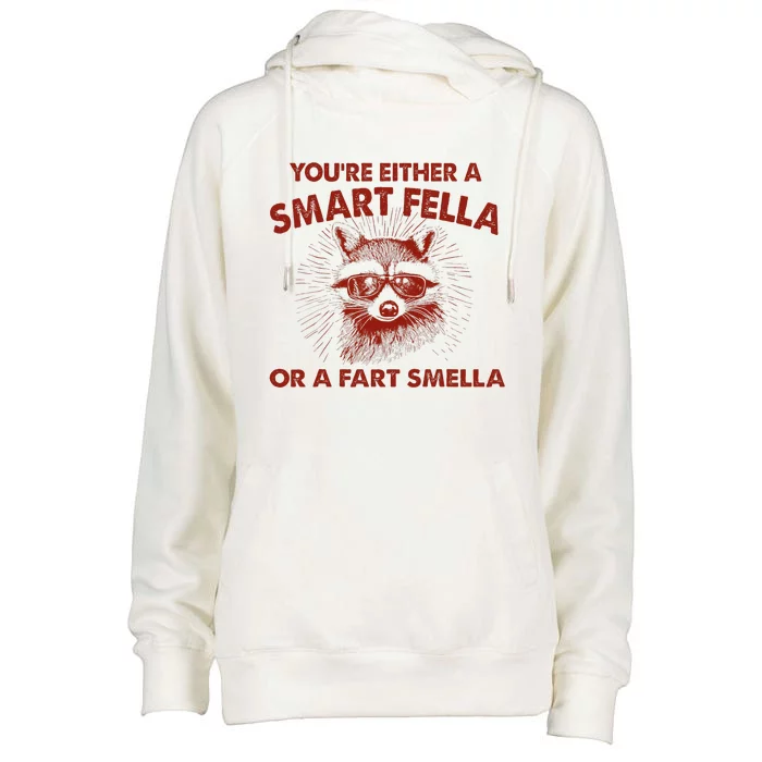 YouRe Either A Smart Fella Or Fart Smella Raccoon Womens Funnel Neck Pullover Hood