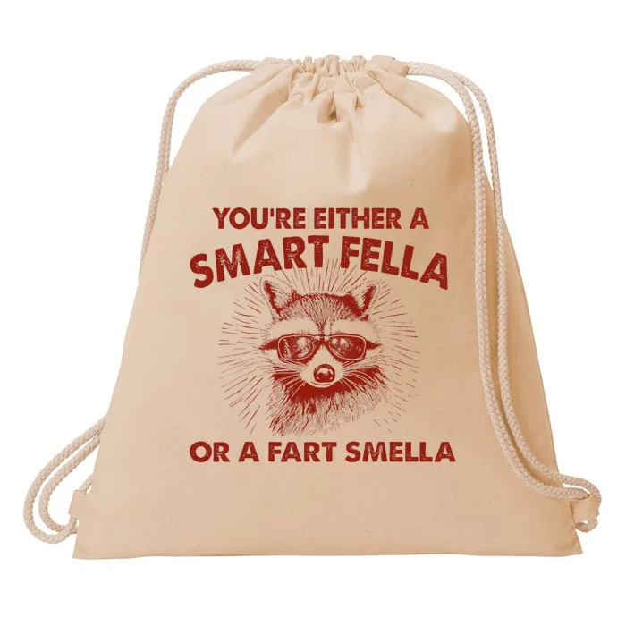 YouRe Either A Smart Fella Or Fart Smella Raccoon Drawstring Bag