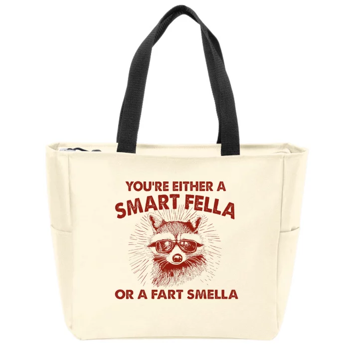 YouRe Either A Smart Fella Or Fart Smella Raccoon Zip Tote Bag