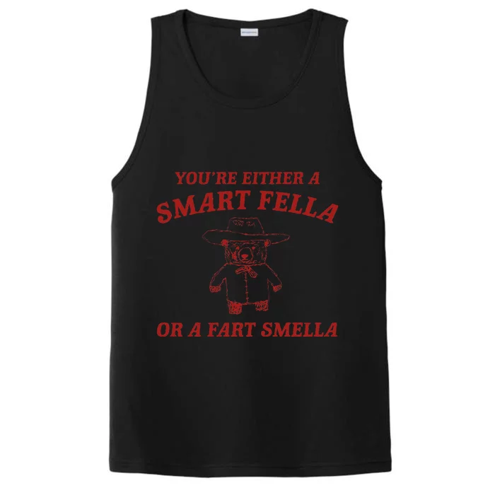 YouRe Either A Smart Fella Or A Fart Smella Performance Tank