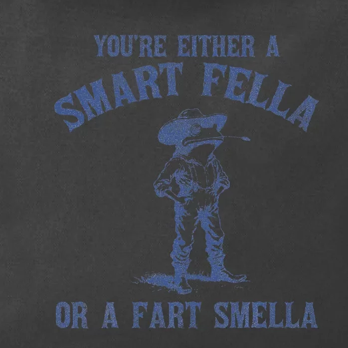 YouRe Either A Smart Fella Or A Fart Smella Zip Tote Bag