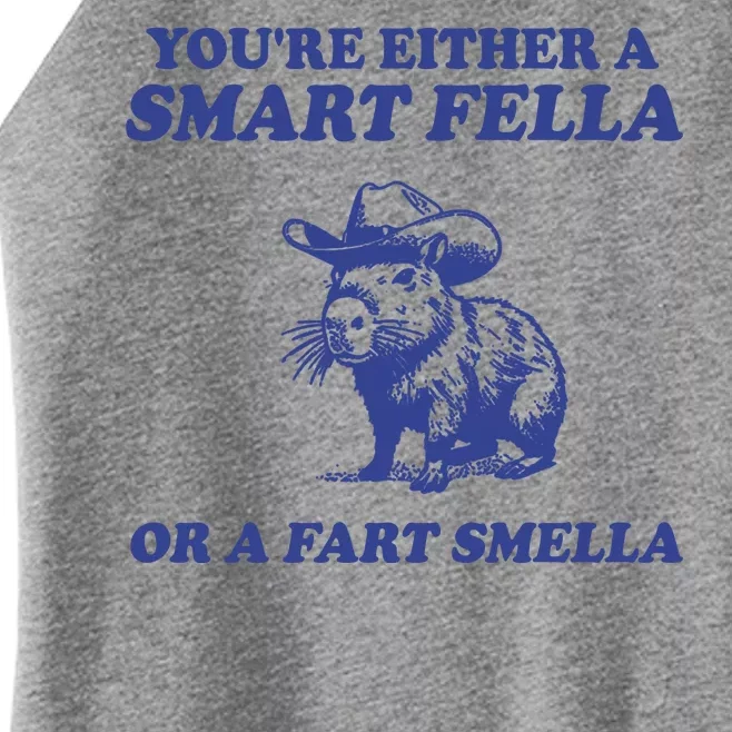 Youre Either A Smart Fella Or A Fart Smella Funny Women’s Perfect Tri Rocker Tank