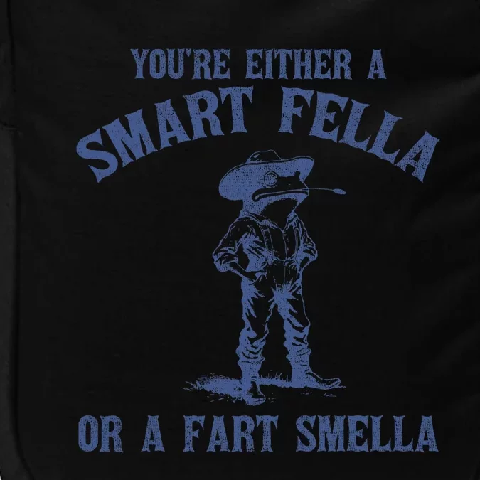 YouRe Either A Smart Fella Or A Fart Smella Impact Tech Backpack