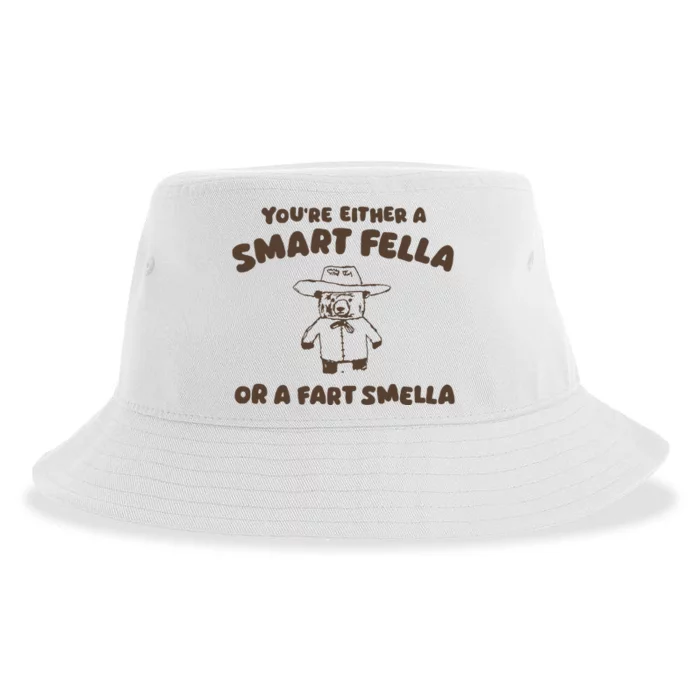 YouRe Either A Smart Fella Or A Fart Smella Sustainable Bucket Hat