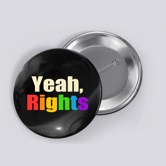 Yeah Rights Rainbow Pride Button