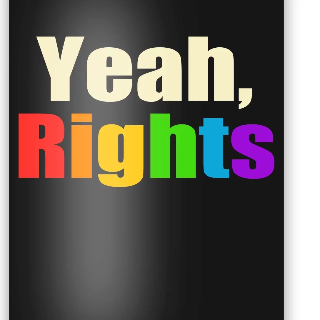 Yeah Rights Rainbow Pride Poster