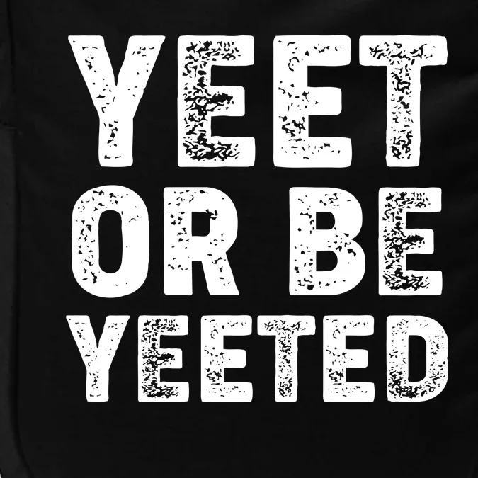 Yeet Or Be Yeeted Impact Tech Backpack