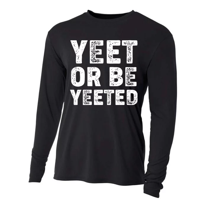 Yeet Or Be Yeeted Cooling Performance Long Sleeve Crew