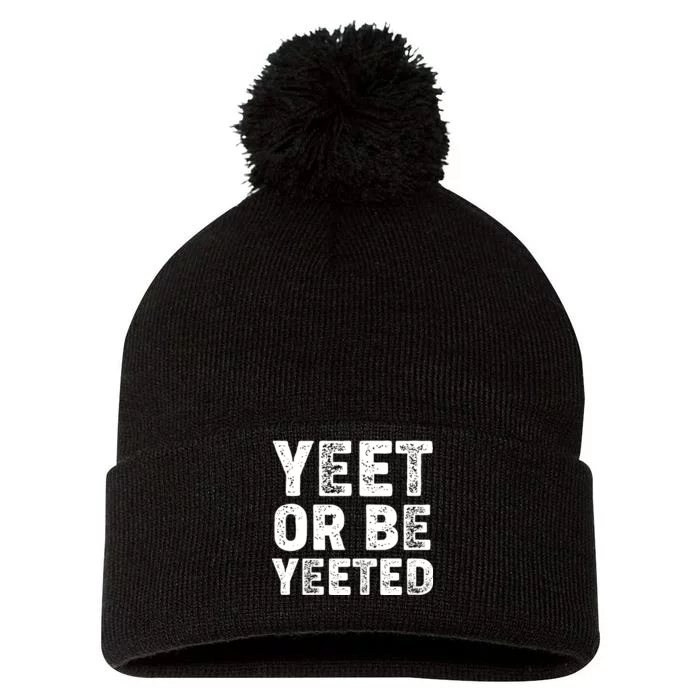 Yeet Or Be Yeeted Pom Pom 12in Knit Beanie