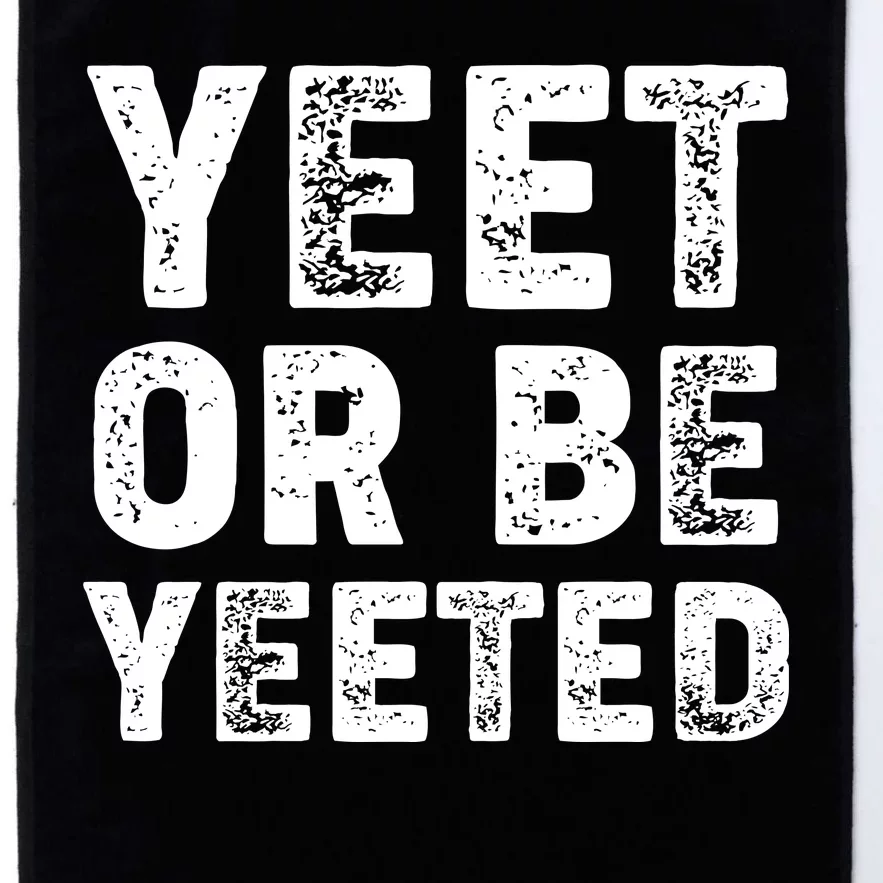 Yeet Or Be Yeeted Platinum Collection Golf Towel