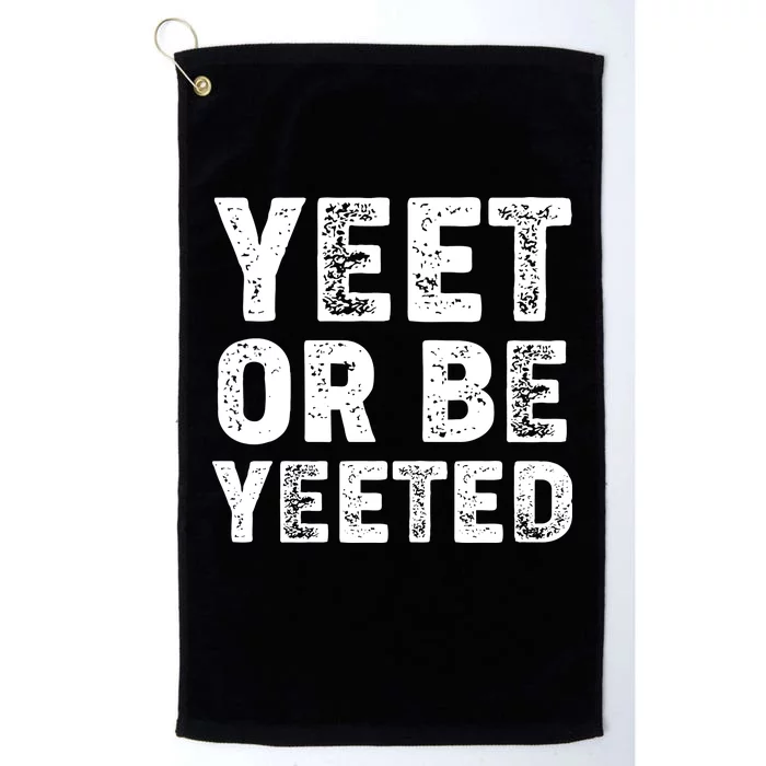 Yeet Or Be Yeeted Platinum Collection Golf Towel