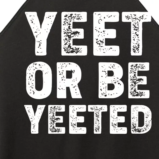 Yeet Or Be Yeeted Women’s Perfect Tri Rocker Tank