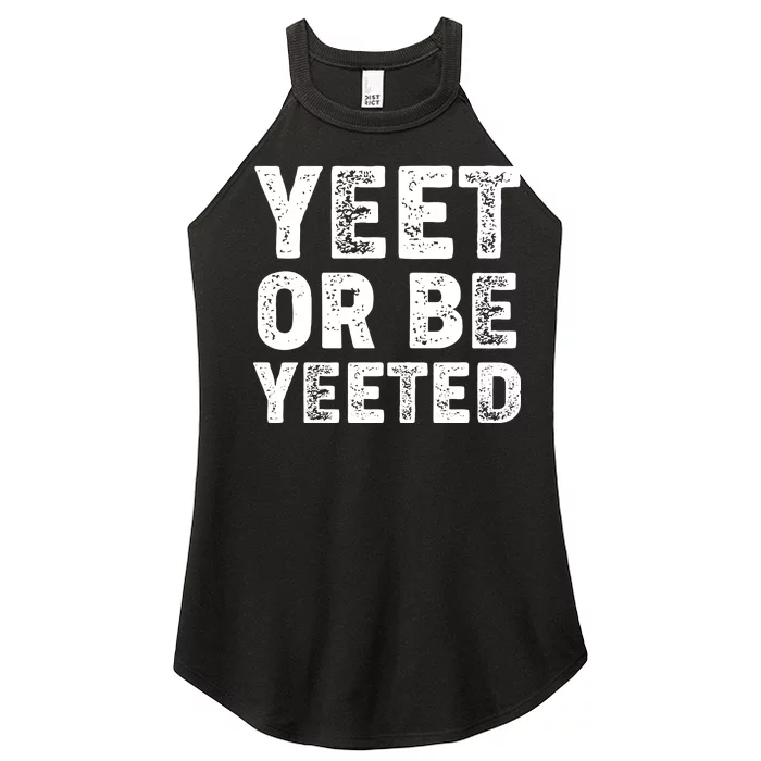 Yeet Or Be Yeeted Women’s Perfect Tri Rocker Tank