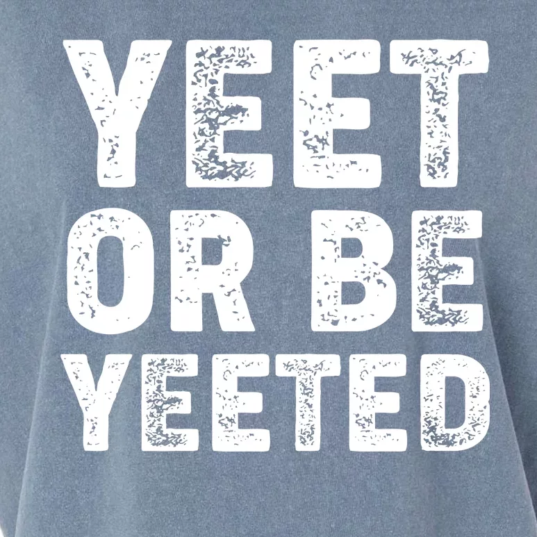 Yeet Or Be Yeeted Garment-Dyed Women's Muscle Tee