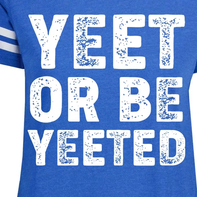 Yeet Or Be Yeeted Enza Ladies Jersey Football T-Shirt