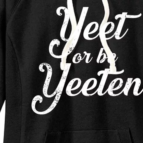 Yeet Or Be Yeeten Women's Fleece Hoodie