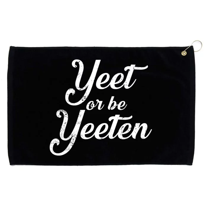 Yeet Or Be Yeeten Grommeted Golf Towel