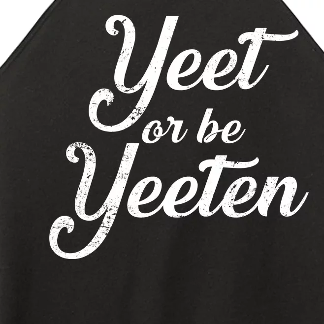 Yeet Or Be Yeeten Women’s Perfect Tri Rocker Tank