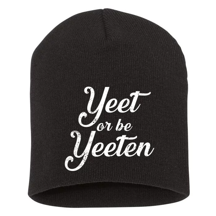 Yeet Or Be Yeeten Short Acrylic Beanie