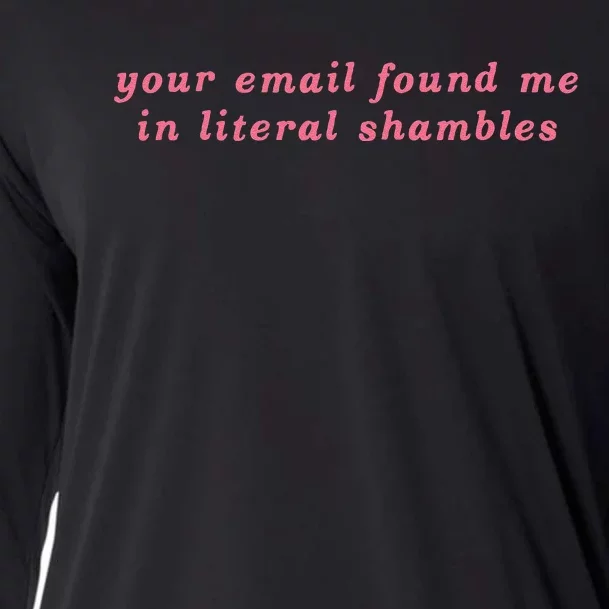 Your Email Found Me In Literal Shambles Funny Joke Cooling Performance Long Sleeve Crew