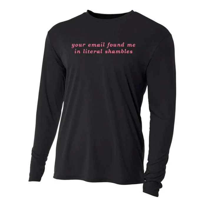 Your Email Found Me In Literal Shambles Funny Joke Cooling Performance Long Sleeve Crew