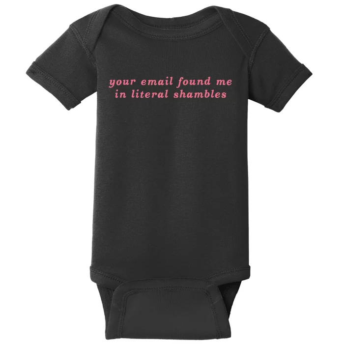 Your Email Found Me In Literal Shambles Funny Joke Baby Bodysuit