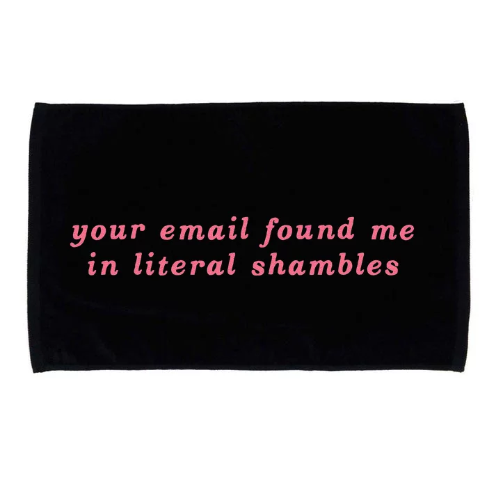 Your Email Found Me In Literal Shambles Funny Joke Microfiber Hand Towel