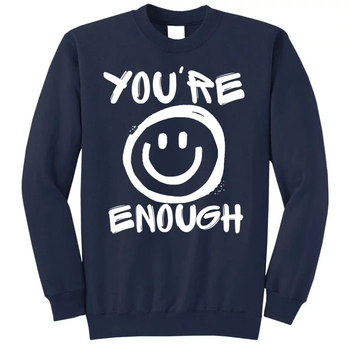 You're Enough Happy Smiley Face Tall Sweatshirt