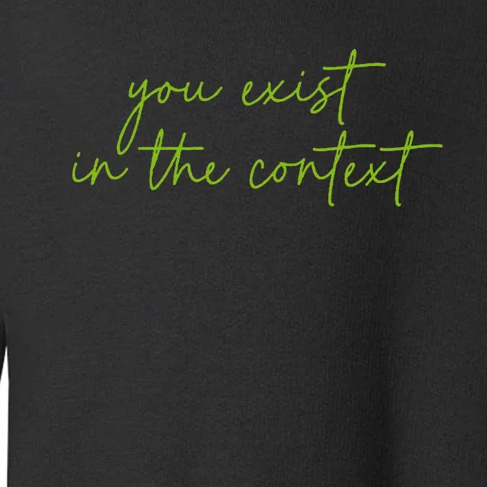 You Exist In The Context Kamala Design Coconut Brat Toddler Sweatshirt