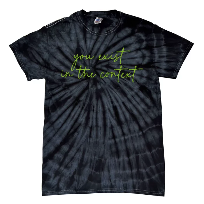 You Exist In The Context Kamala Design Coconut Brat Tie-Dye T-Shirt