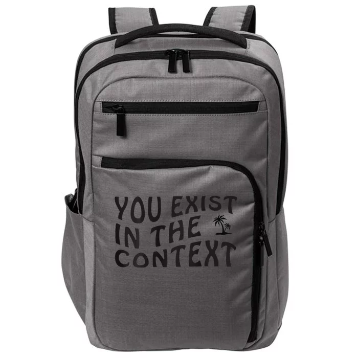 You Exist In The Context Harris 2024 Front And Back Impact Tech Backpack