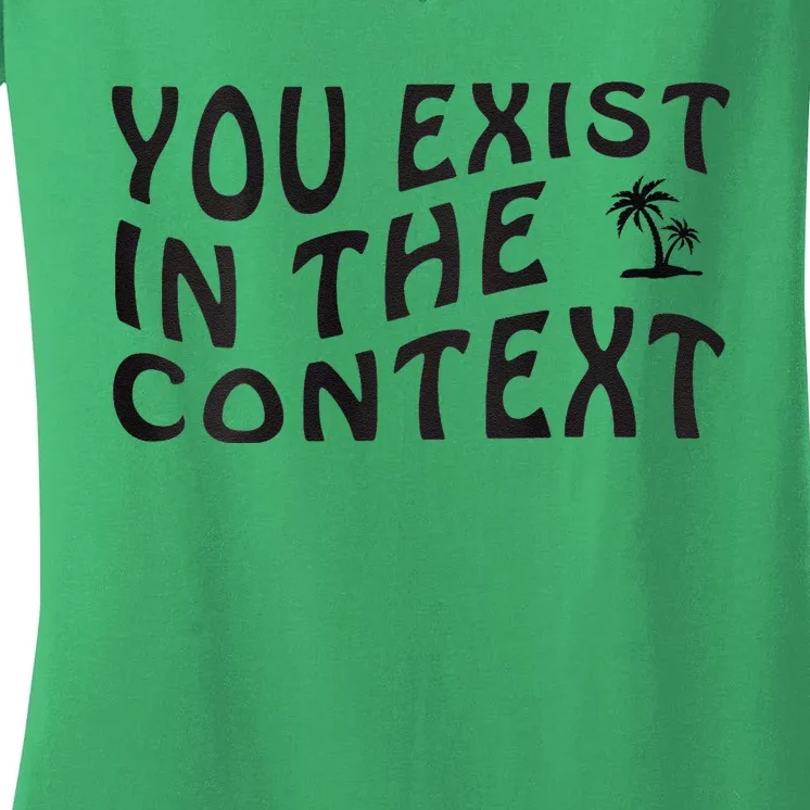 You Exist In The Context Harris 2024 Front And Back Women's V-Neck T-Shirt