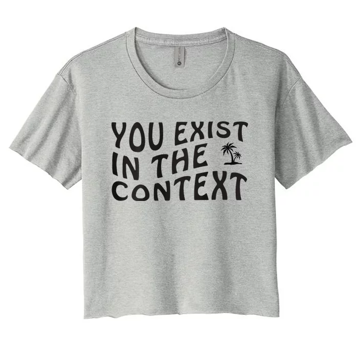 You Exist In The Context Harris 2024 Front And Back Women's Crop Top Tee