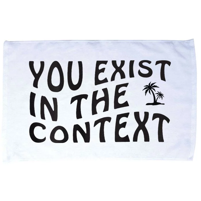 You Exist In The Context Harris 2024 Front And Back Microfiber Hand Towel