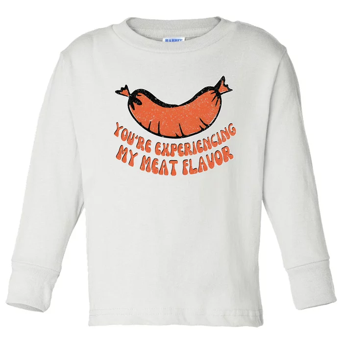 You’Re Experiencing My Meat Flavor Funny Retro Sausage Lover Toddler Long Sleeve Shirt