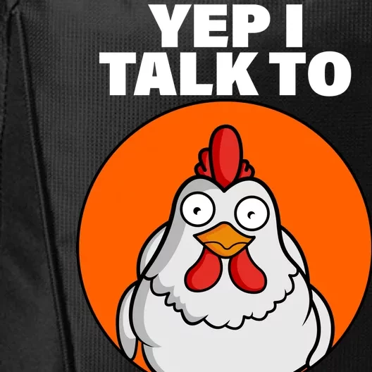 Yep I Talk To Chickens Funny City Backpack