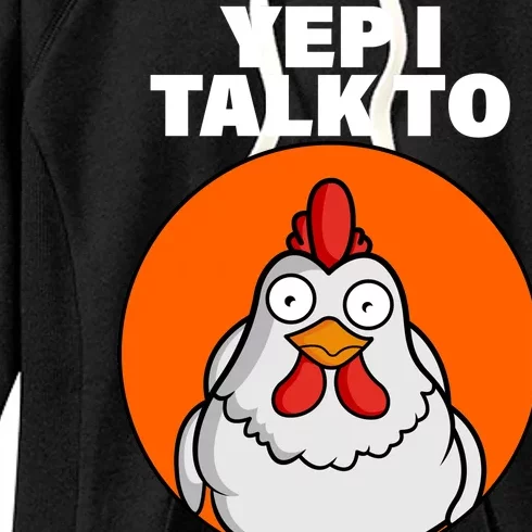 Yep I Talk To Chickens Funny Women's Fleece Hoodie