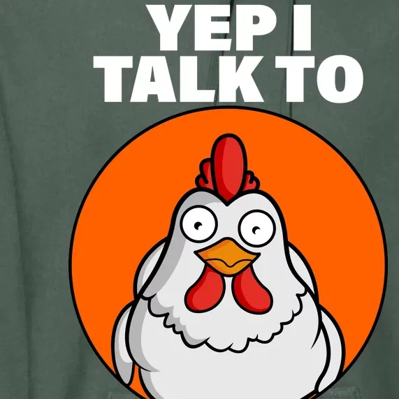 Yep I Talk To Chickens Funny Premium Hoodie