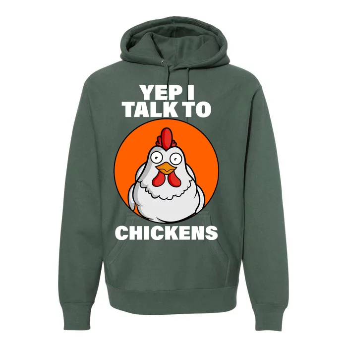 Yep I Talk To Chickens Funny Premium Hoodie