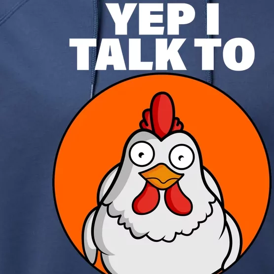 Yep I Talk To Chickens Funny Performance Fleece Hoodie